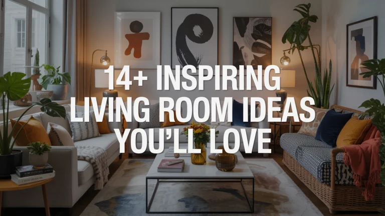 14+ Inspiring Living Room Ideas You’ll Love