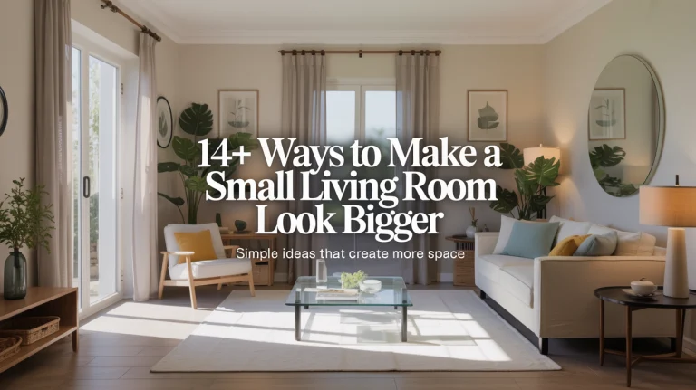 14+ Ways to Make a Small Living Room Look Bigger
