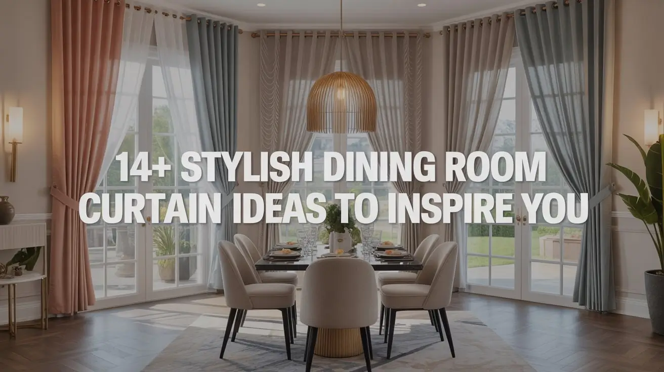 14+ Stylish Dining Room Curtain Ideas to Inspire You