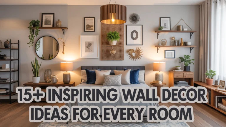 15+ Inspiring Wall Decor Ideas for Every Room