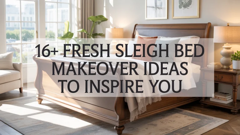 16+ Fresh Sleigh Bed Makeover Ideas to Inspire You